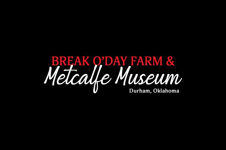 Break O'Day Farm & Metcalfe Museum | Durham Oklahoma